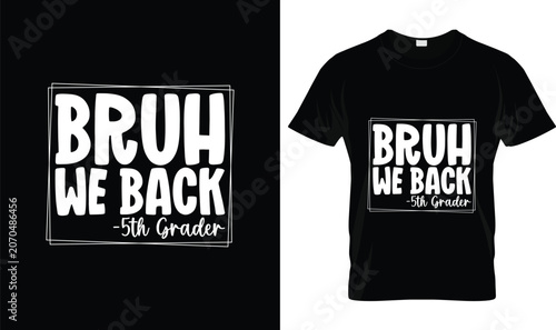 Back To School T-Shirt Design Bruh We Back 5th Grader Funny Student Quote Typography First Day of School Educational Graphic for Fifth Grade Kids