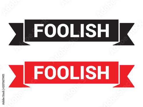 Two banners with the word FOOLISH in white text on a black and red ribbon isolated on white background
