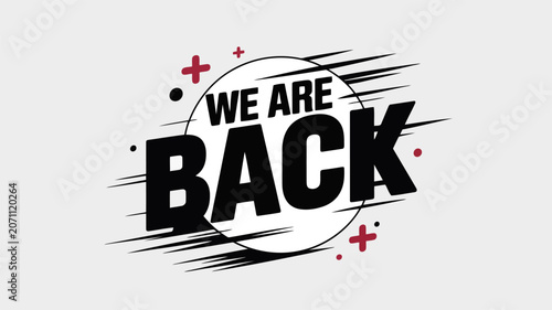 We are back graphic with abstract elements and a white background announcement return