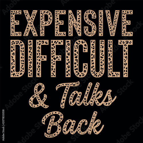 Expensive Difficult And Talks Back Funny Mom Dad Parenting Humor Girl Boy Kid Quote Shirt Gift For Parents Family Life Funny Retro Vintage Tee