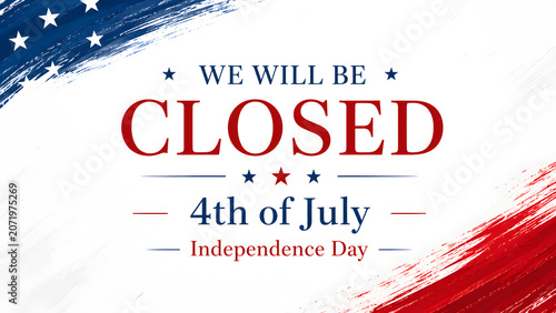 A patriotic Independence Day sign featuring the text We Will Be Closed for the 4th of July, decorated with American flag colors and star accents.