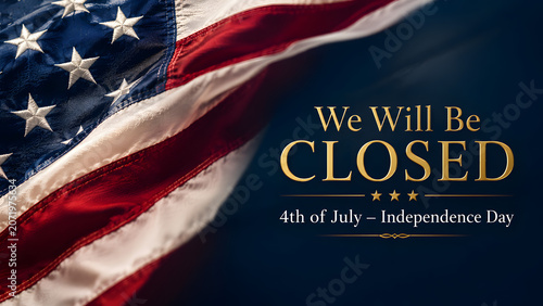 A professional announcement graphic featuring a waving American flag and gold text stating that the business will be closed for the 4th of July holiday.