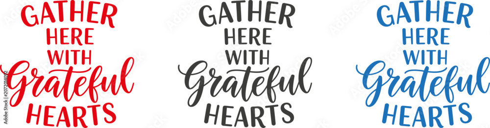 Fototapeta premium Gather here with grateful hearts typography variations