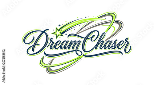 Dream Chaser hand lettering typography design with swooping star and light trails.