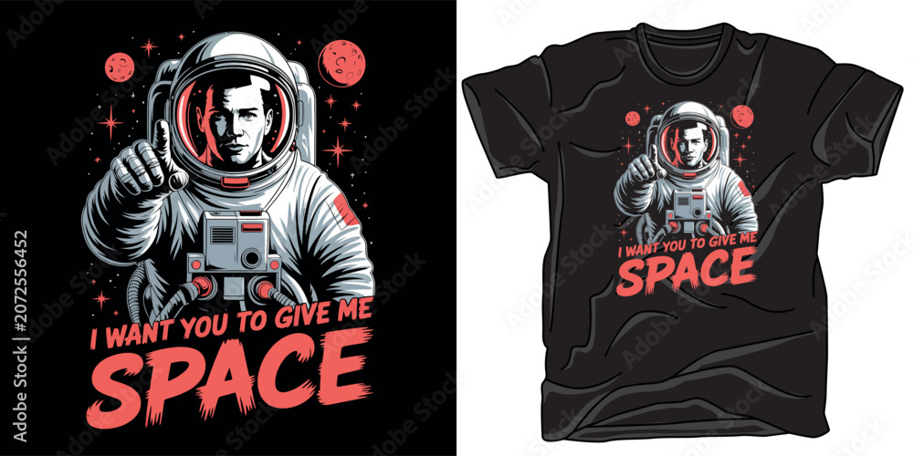 Fototapeta premium I want you to give me space t shirt design showing astronaut pointing forward with stars and planets vector graphic for apparel print.