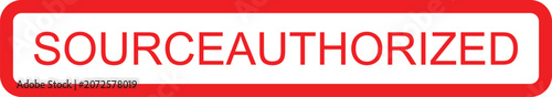 Fényképezés Red and white rectangular sign with SOURCEAUTHORIZED text