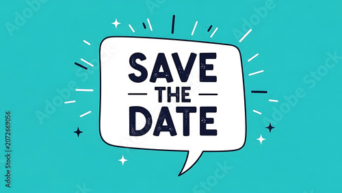 Save the date handwritten text inside a speech bubble graphic on a solid teal background with invitation, typography