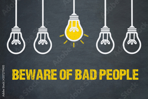 Beware of bad people	
