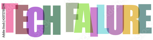 Konstfotografi Colorful overlapping letters spelling out Tech Failure creating a graphic repres
