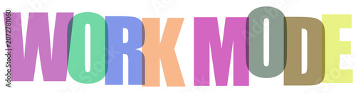 Colorful overlay letters spelling out the phrase work mode isolated on transparent background