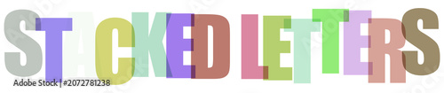 Colorful stacked letters spelling out the word stacked letters with transparency