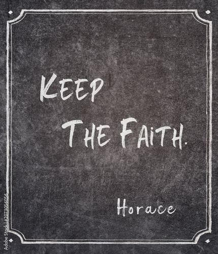 Keep the faith Horace quote