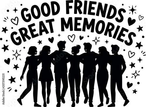 Good friends great memories friendship day celebration graphic