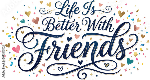 Life is better with friends celebrating friendship day with joy and love
