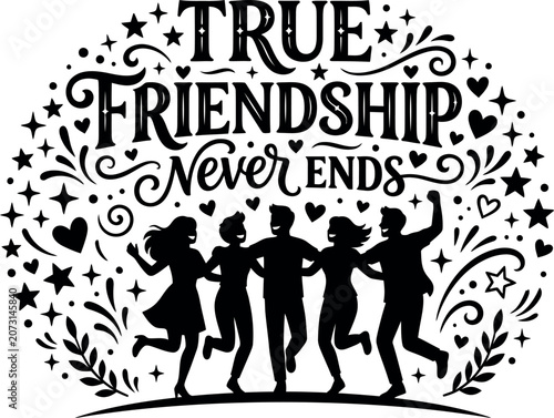 True friendship never ends friendship day celebration graphic