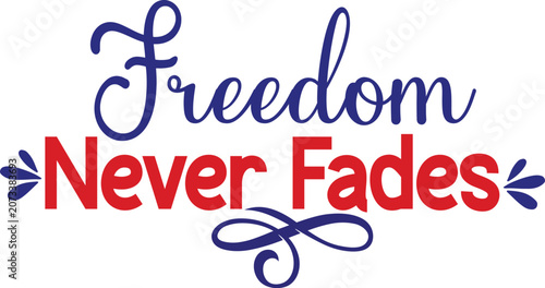 Freedom Never Fades Svg T-shirt Design