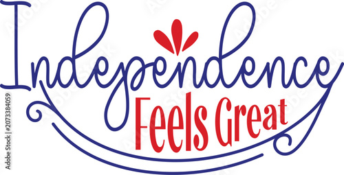 Independence Feels Great Svg T-shirt Design