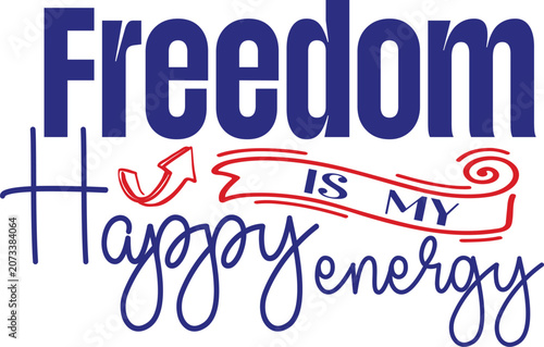 Freedom Is My Happy Energy Svg T-shirt Design