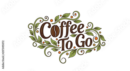 Decorative hand lettered coffee to go sign with green leafy vines and coffee bean details on white background.