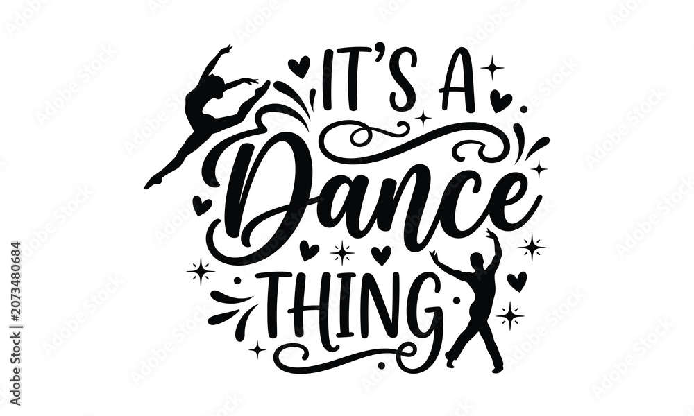 Fototapeta premium It's a dance thing dance lovers graphic