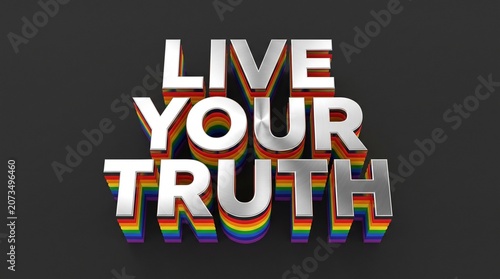 Live Your Truth inspirational quote in 3D chrome lettering, rainbow pride flag colors on metallic text, motivational LGBTQ message on dark background