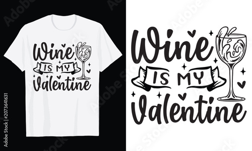 Wine Is My Valentine Typography T-Shirt Design, Valentine day t shirt design