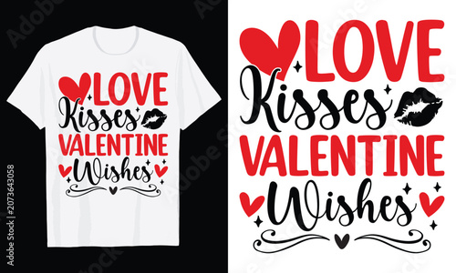 Love Kisses Valentine Wishes Typography T-Shirt Design, Valentine day t shirt design