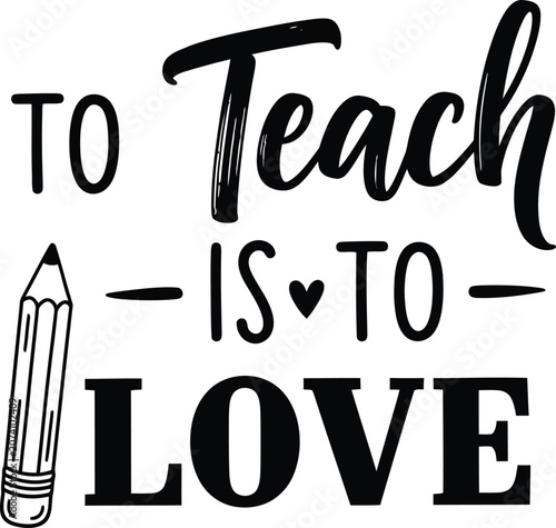 Teacher's day typography 'to teach is to love' with pencil illustration
