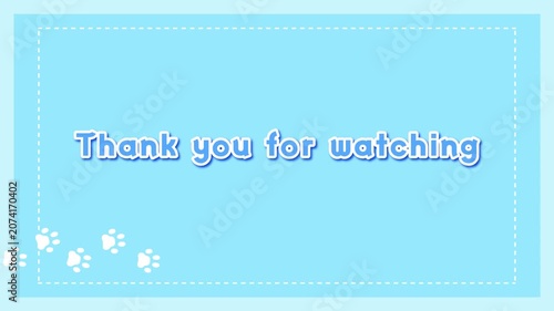 Thank you for watching.Video ending animation text.Cute blue background.Footprints of animals.Loop video. エンディング　終了画面　エンド画面　ライブ配信　ループ動画　文字　おしゃれ　ポップ　シンプル