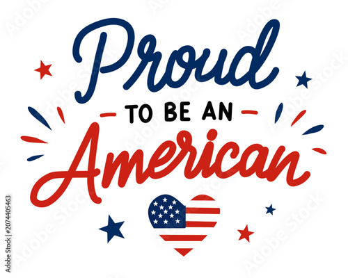 Proud to be an American hand lettering quote with USA flag heart and stars for Independence Day