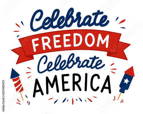 Celebrate Freedom Celebrate America hand lettering quote with firework rockets and ribbon