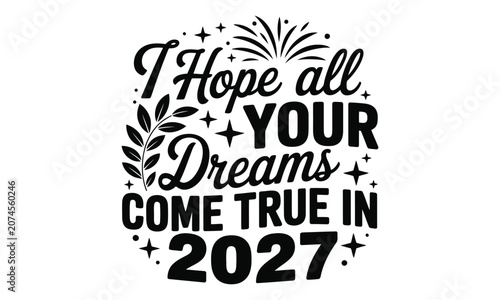 I hope all your dreams come true in 2027 new year celebration text
