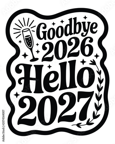 Goodbye 2026 hello 2027 new year celebration typography on white background