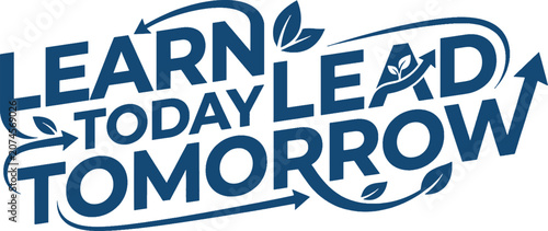 Foto Learn today lead tomorrow inspirational quote with leaf and arrow design