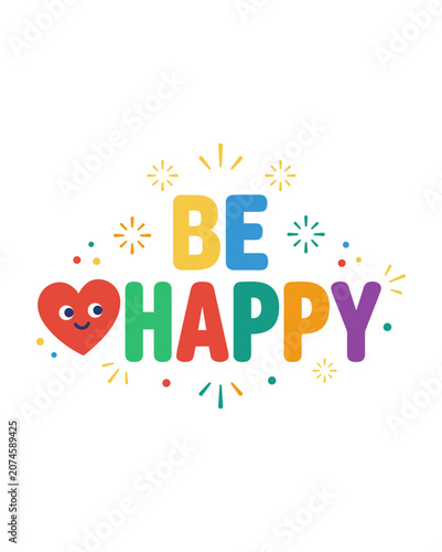 Be Happy Typography Lettering Design With Cute Smiling Heart And Elements Vector Art