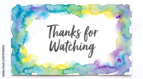 Colorful Watercolor Border Thanks for Watching Message.