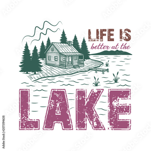 Life Is Better at the Lake Vintage Typography T-Shirt Design with Rustic Cabin and Scenic Lakeside Illustration