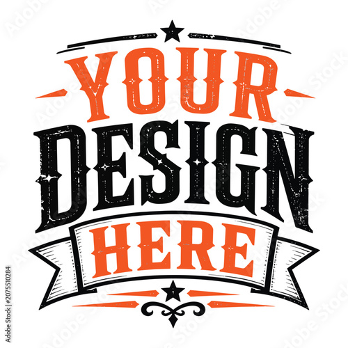 Vintage style textured text saying your design here with a banner and stars.