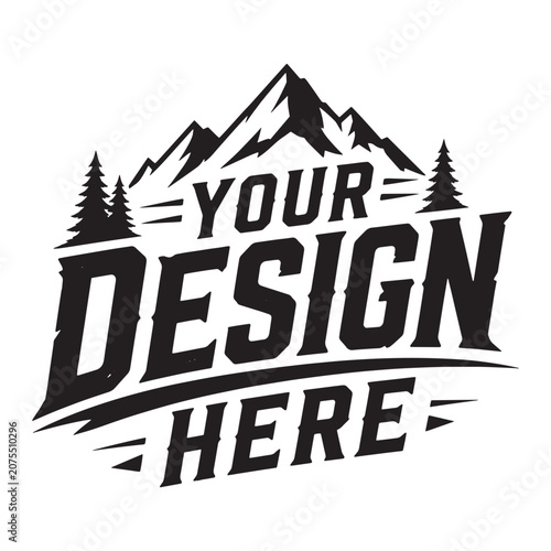 Outdoor adventure style text saying your design here with mountains and trees.