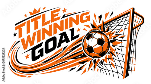 Title winning goal soccer illustration with orange and black design elements football 2026, World Cup 2026, World Cup, FIFA World Cup 2026, Football final 2026