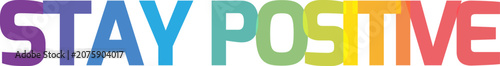 Photos Vibrant stay positive rainbow typography