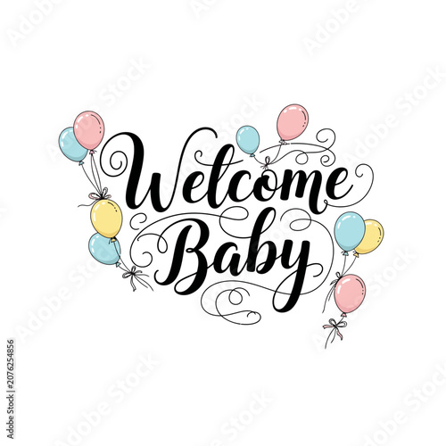 Welcome baby greeting design with colorful balloons and decorative lettering