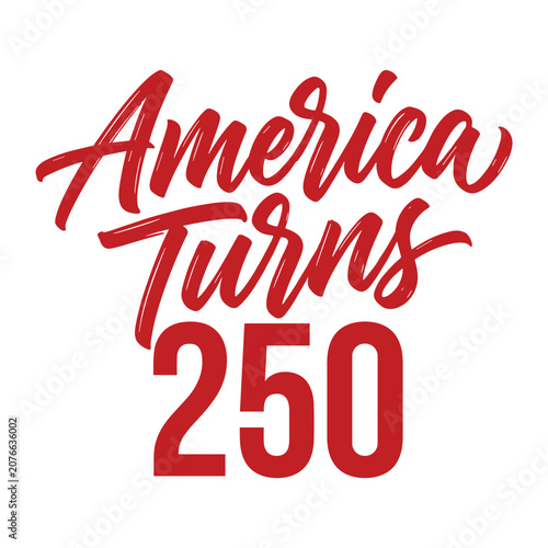America turns 250 vector illustration with red script typography lettering for usa celebration holiday