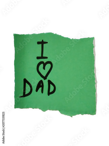 Handwritten 'i love dad' message on a torn green paper note transparent background