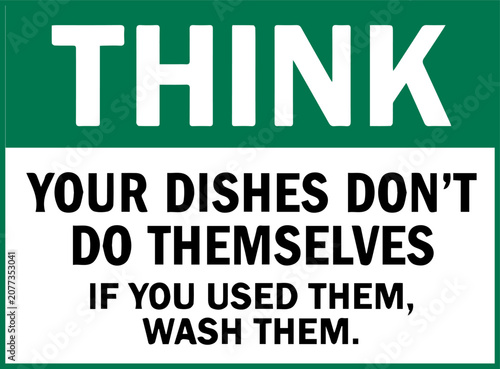 Obraz na plátně Think your dishes don't do themselves wash them reminder sign.