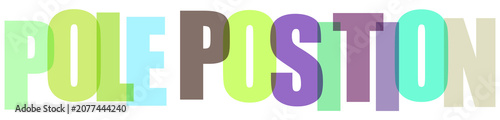 Fotografie Pole Position Colorful Overlapping Typography Graphic Design Concept for Motorsp
