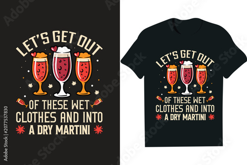Foto Lets get out of these wet clothes and into a dry martini- - Tshirt, mug, hoodie, quotes, poster design, typography
