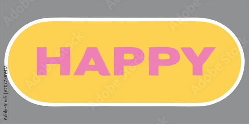 Happy Label Rounded Button Vector Illustration.Happy Text Sticker with Yellow Rounded Rectangle Badge.Happy Typography Badge Icon.Cute Happy Button Label Isolated on Transparent Background.