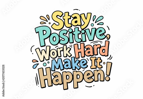Stay positive work hard make it happen motivational inspirational quote
