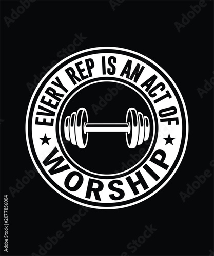 Every Rep Is An Act Of Worship Christian Faith Gym Fitness Motivational T-Shirt Design